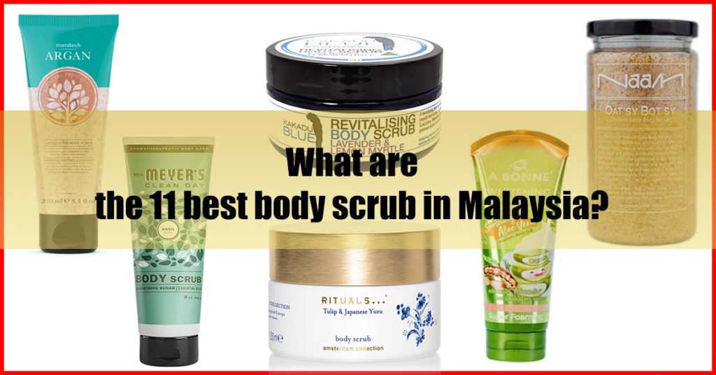 What are the 11 best body scrub in Malaysia