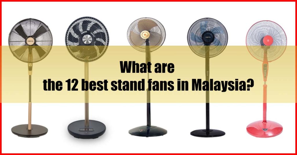 What are the 12 best stand fans in Malaysia