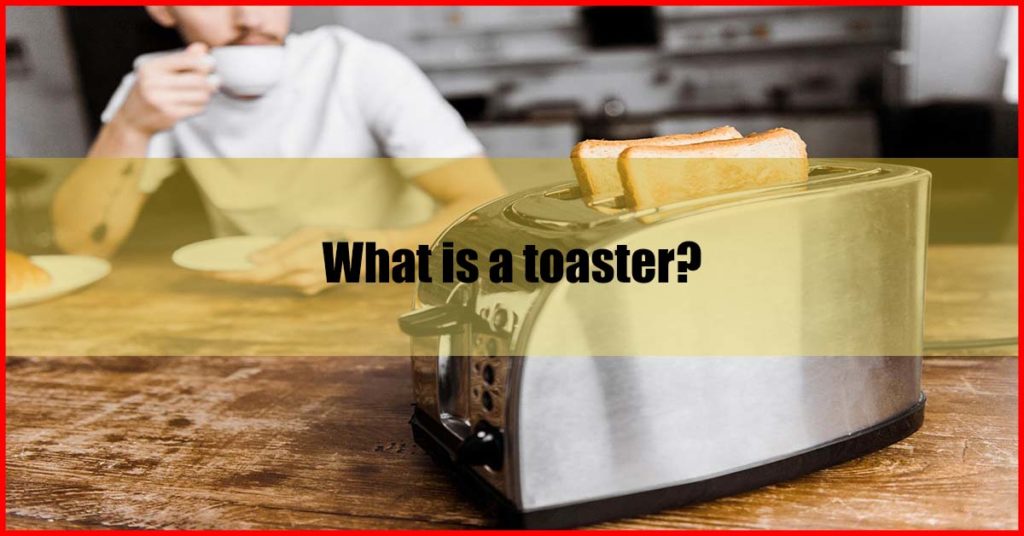 What is a toaster