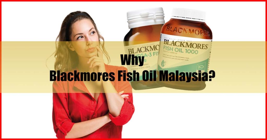 Why Blackmores Fish Oil Malaysia