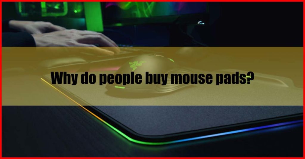 Why do people buy mouse pads