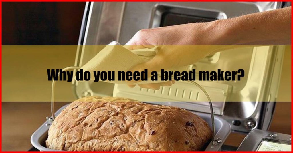 Why do you need a bread maker Malaysia