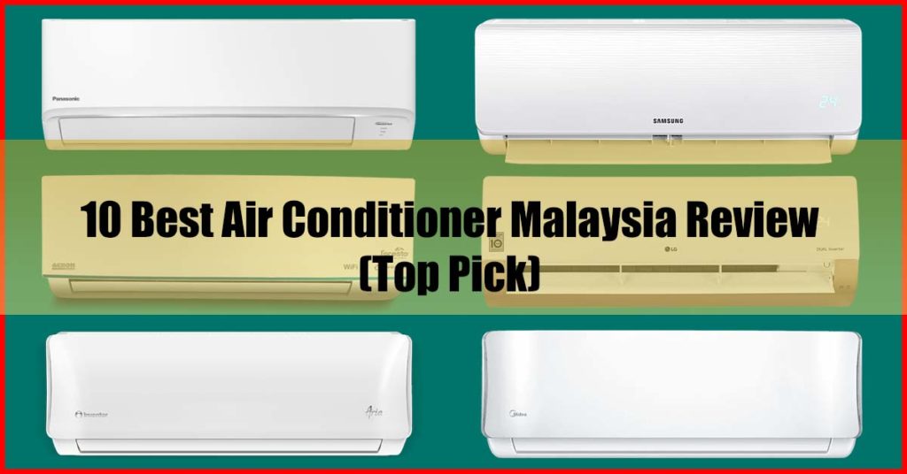 Top 10 Best Air Conditioner Malaysia Review