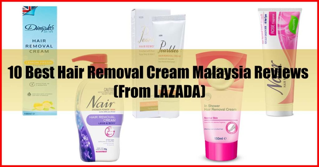 Top 10 Best Hair Removal Cream Malaysia Reviews Lazada