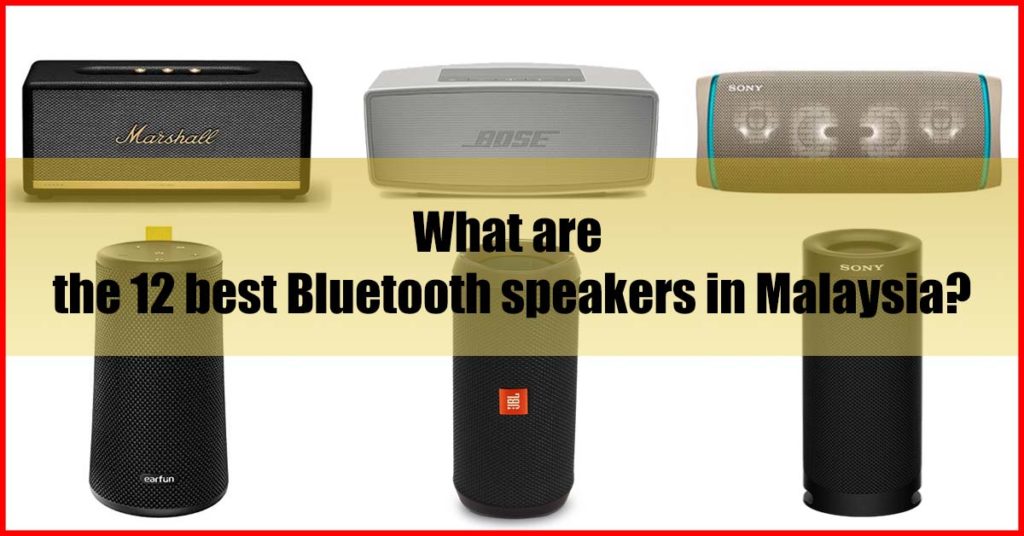 What are the 12 best Bluetooth speakers in Malaysia
