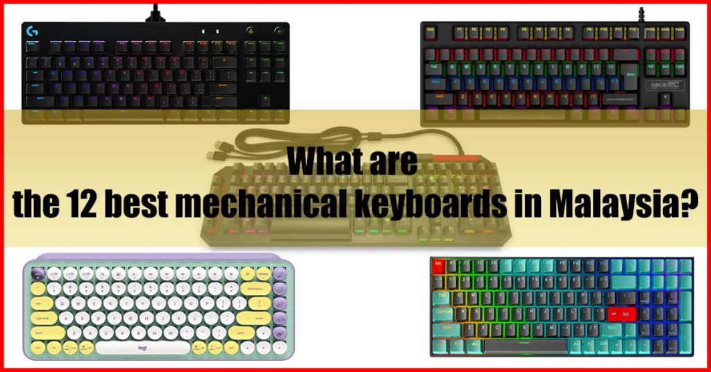 What are the 12 best mechanical keyboards in Malaysia