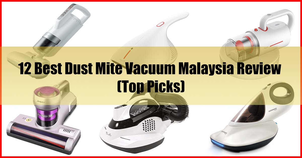 Top 12 Best Dust Mite Vacuum Malaysia Review