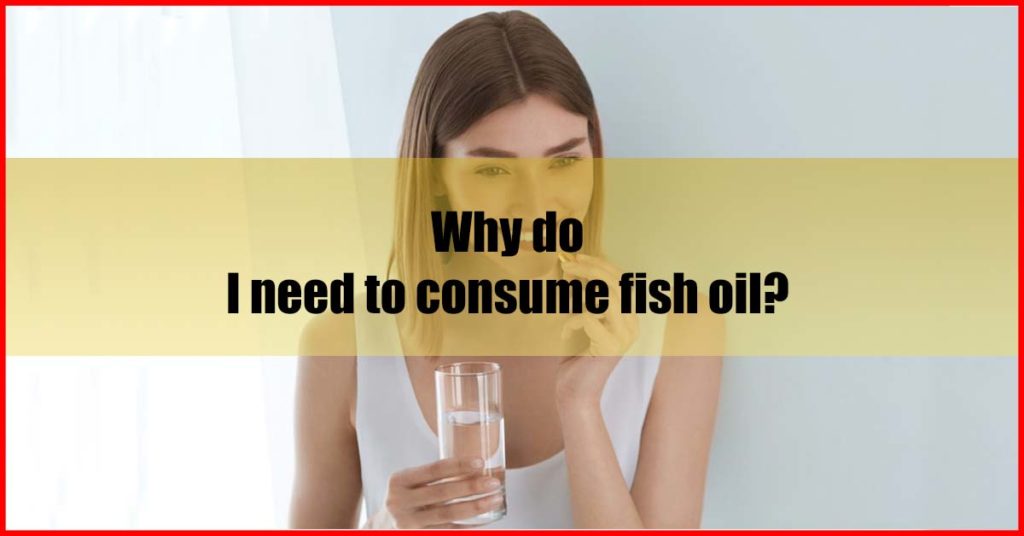 Why do I need to consume fish oil