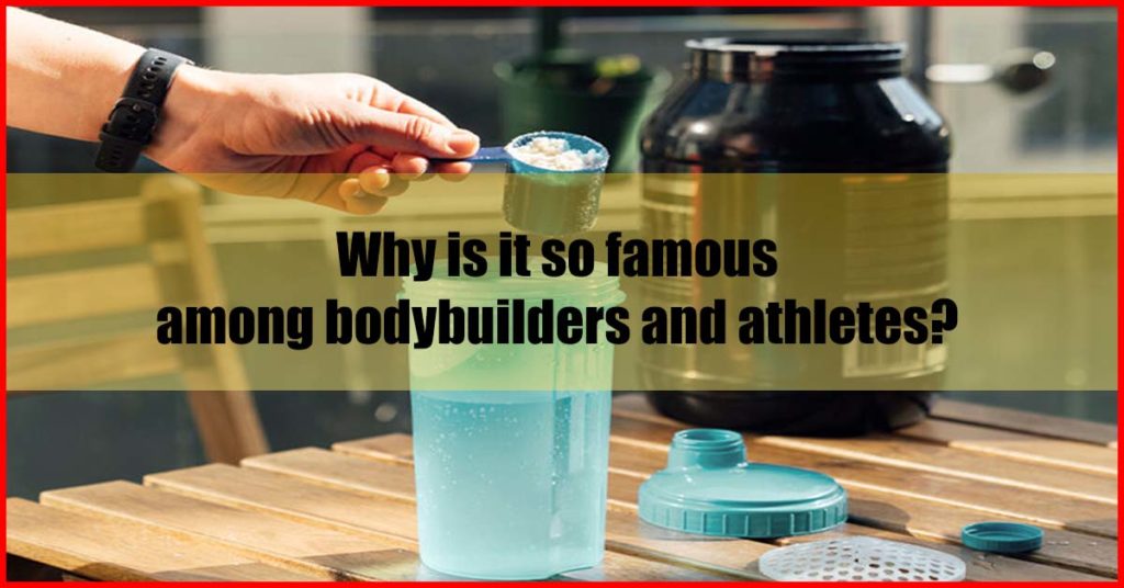 Why is it so famous among bodybuilders and athletes