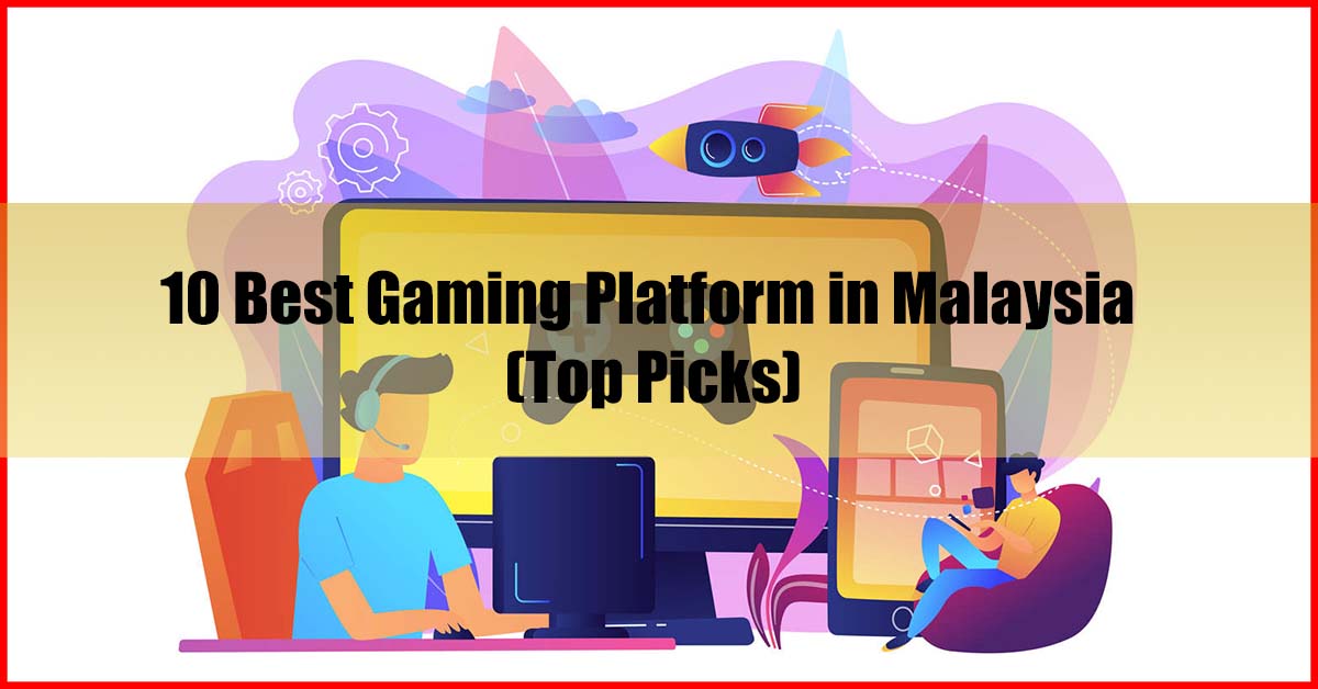 10 Best Gaming Platform in Malaysia (Top Picks)