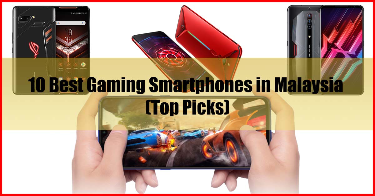 10 Best Gaming Smartphones in Malaysia (Top Picks)