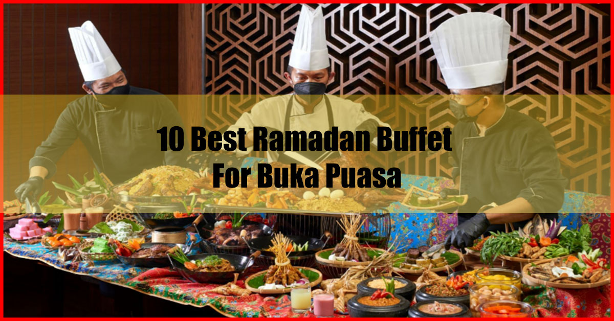 10 Best Ramadan Buffet For Buka Puasa | Ramadhan Buffet 2023