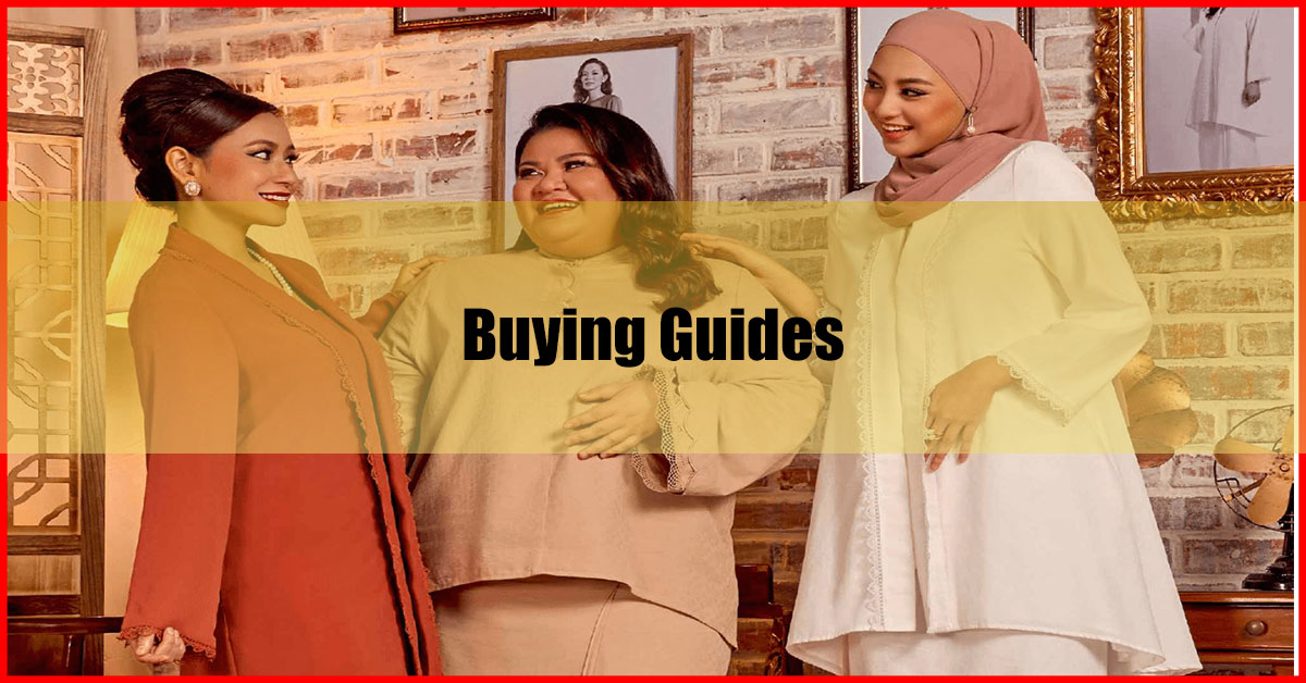 Fashionable Baju Raya For Women Buying Guides