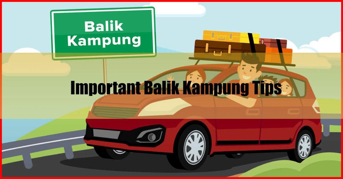 Important Balik Kampung Tips