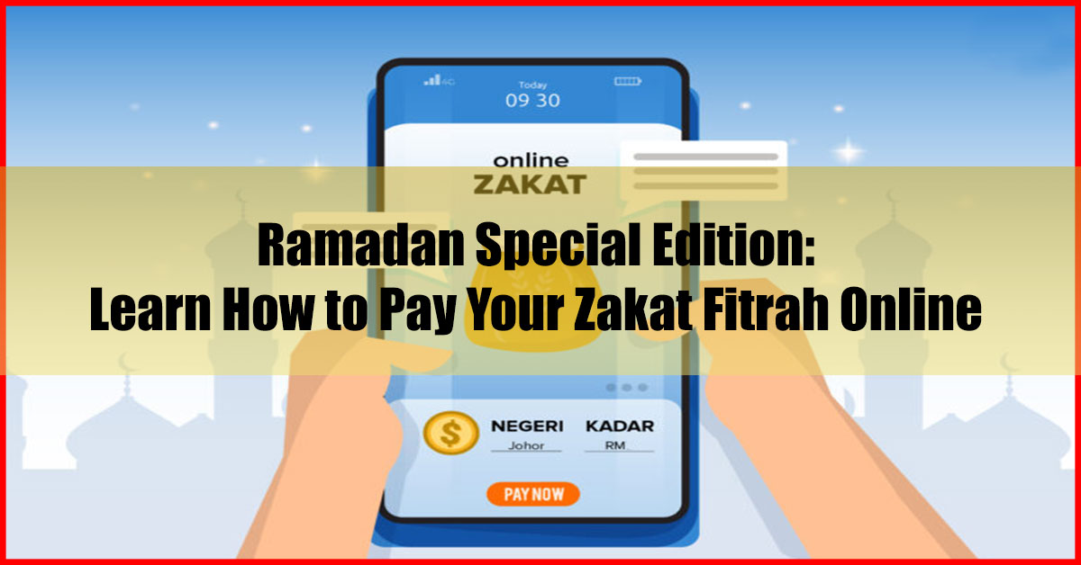 Ramadan Special Edition Learn How to Pay Your Zakat Fitrah Online