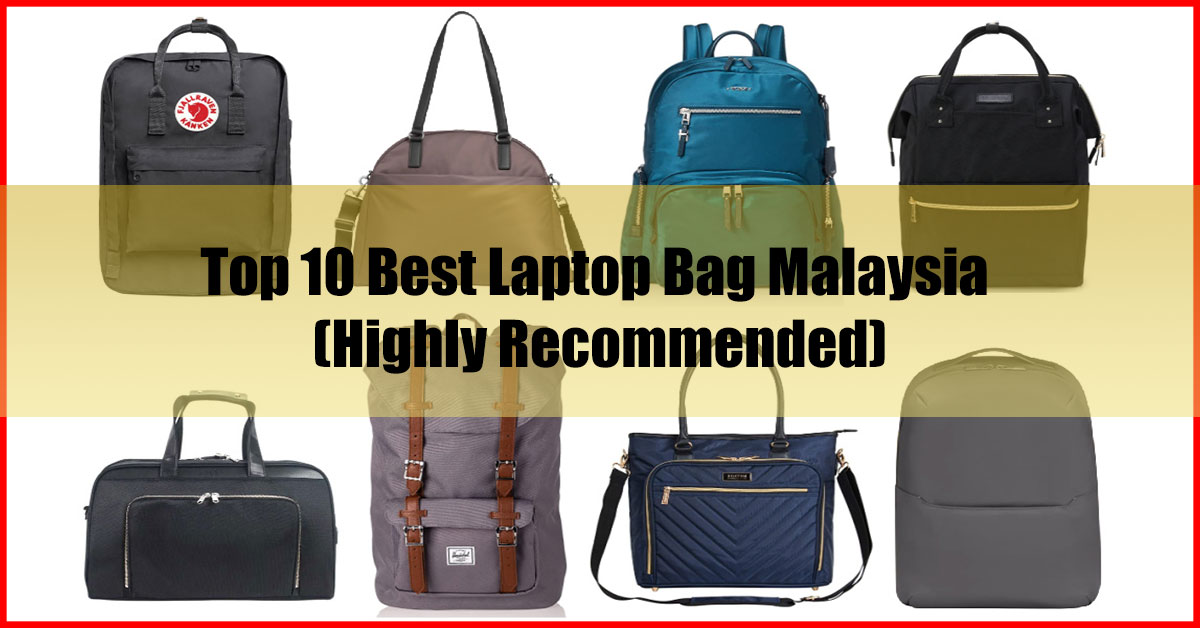 Top 10 Best Laptop Bag Malaysia (Highly Recommended)