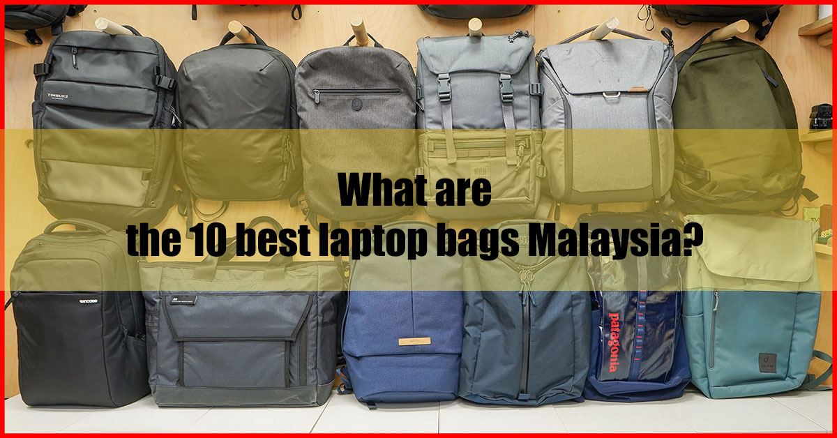 What are the 10 best laptop bags Malaysia