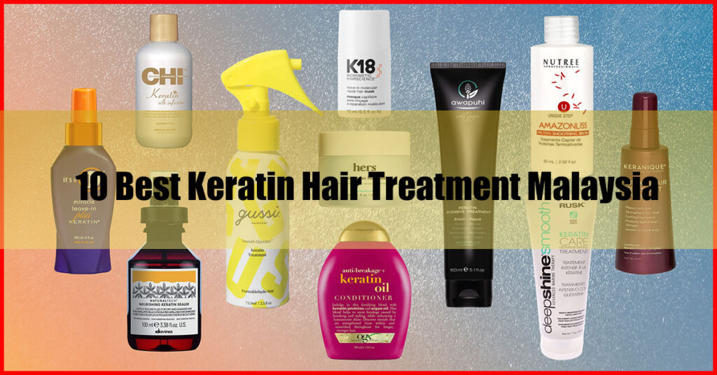 10 Best Keratin Hair Treatment Malaysia