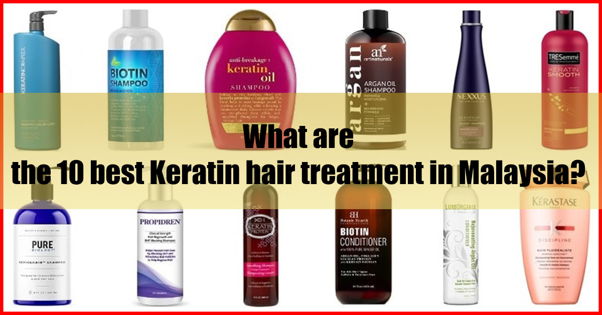 What are the 10 best Keratin hair treatment in Malaysia