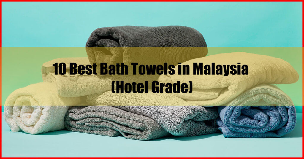 10 Best Bath Towels in Malaysia (Hotel Grade)