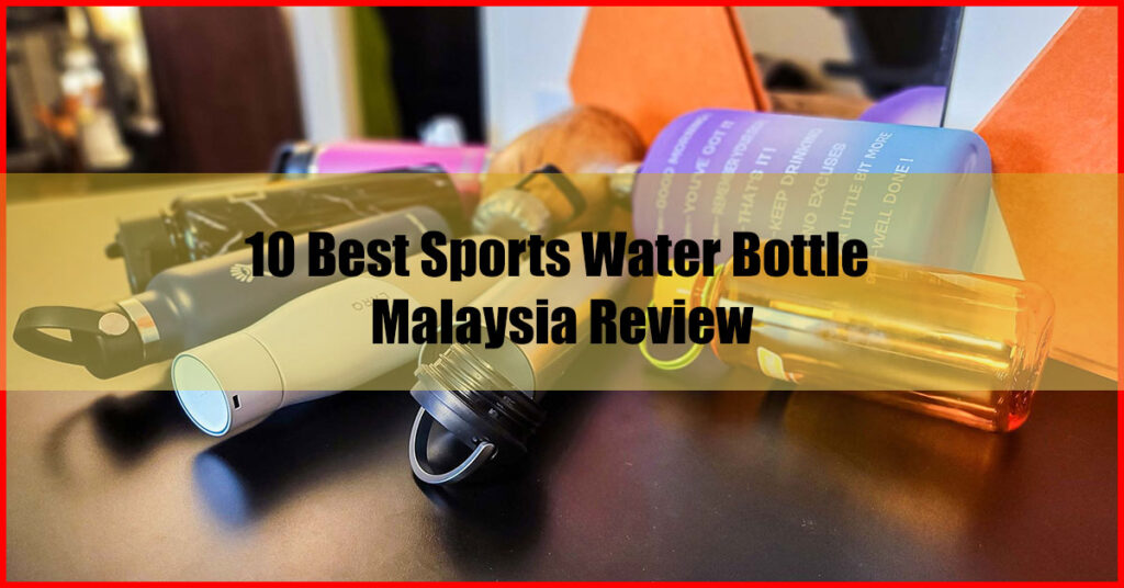 10 Best Sports Water Bottle Malaysia Review