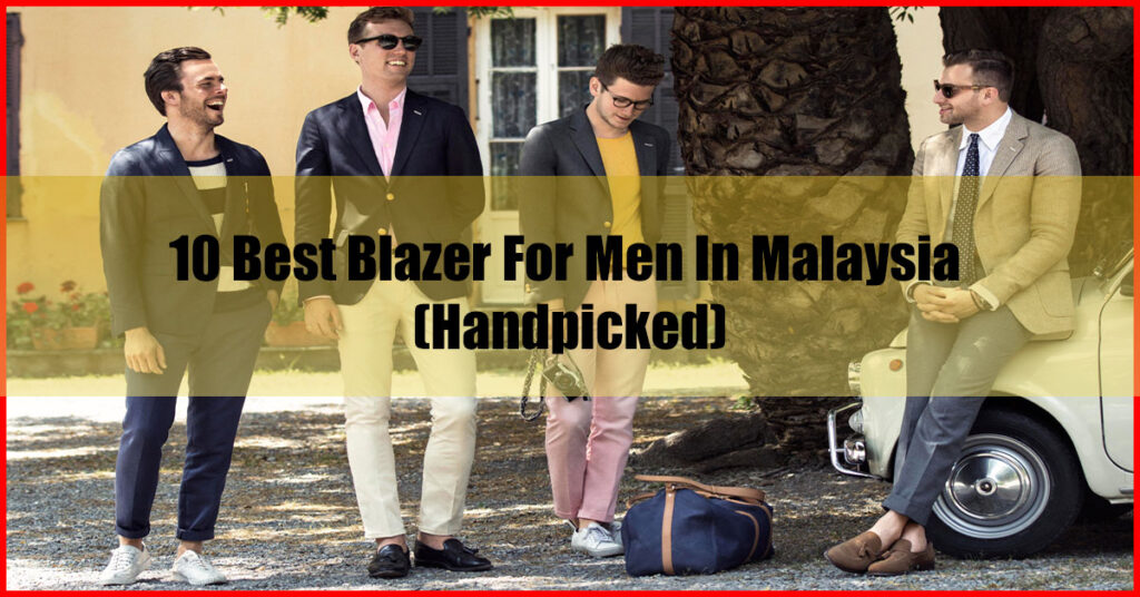 10 Best Blazer For Men In Malaysia (Handpicked)