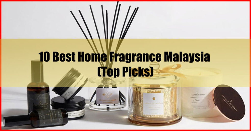 10 Best Home Fragrance Malaysia (Top Picks)