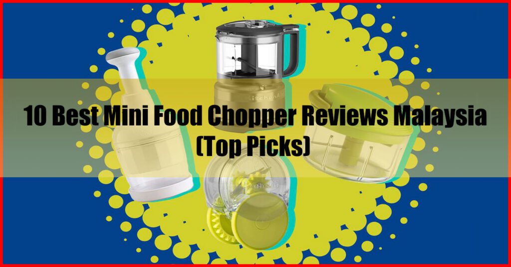 Mini Chopper - 10 Best Mini Food Chopper Reviews Malaysia