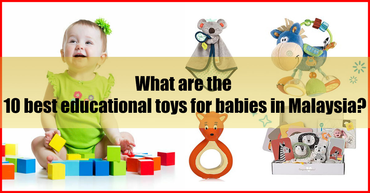 What are the 10 best educational toys for babies in Malaysia