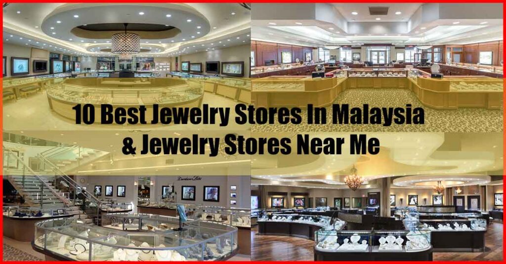 10 Best Jewelry Stores In Malaysia Near Me